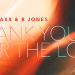 B Jones & Blasterjaxx presentan “Thank You For The Love”
